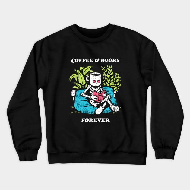 Coffee and Books Forever Crewneck Sweatshirt by Coffee Hotline